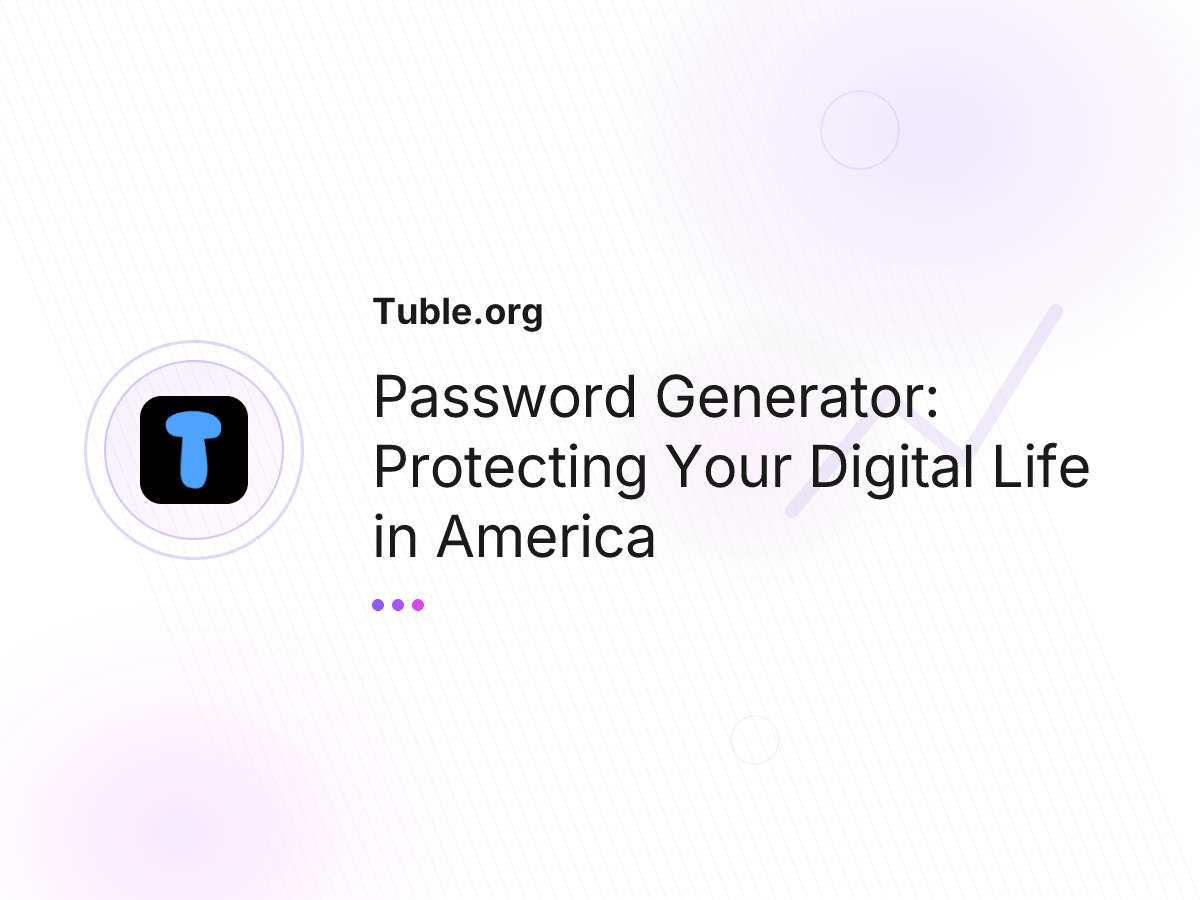 Password Generator: Protecting Your Digital Life in America