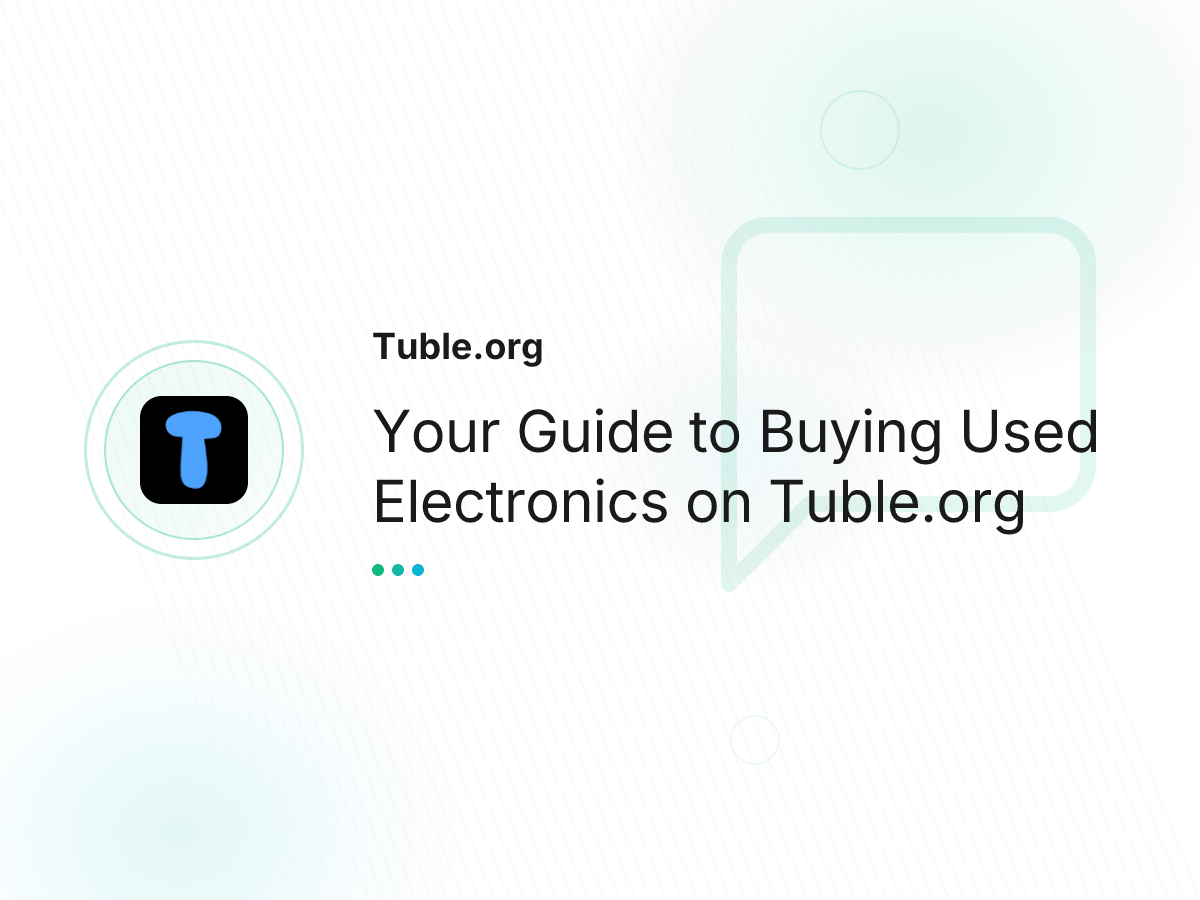 Your Guide to Buying Used Electronics on Tuble.org