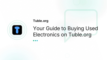 Your Guide to Buying Used Electronics on Tuble.org