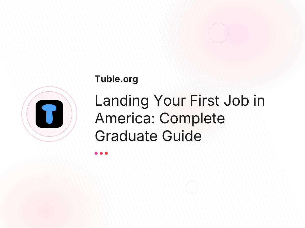 Landing Your First Job in America: Complete Graduate Guide
