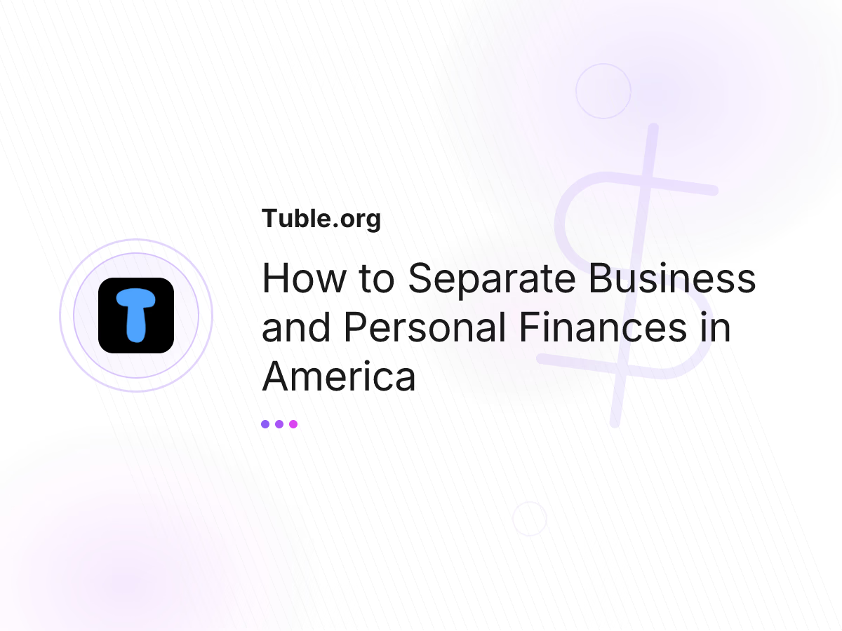 How to Separate Business and Personal Finances in America