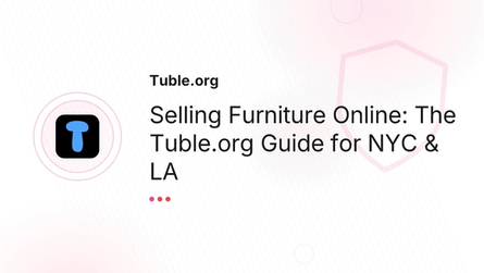 Selling Furniture Online: The Tuble.org Guide for NYC & LA