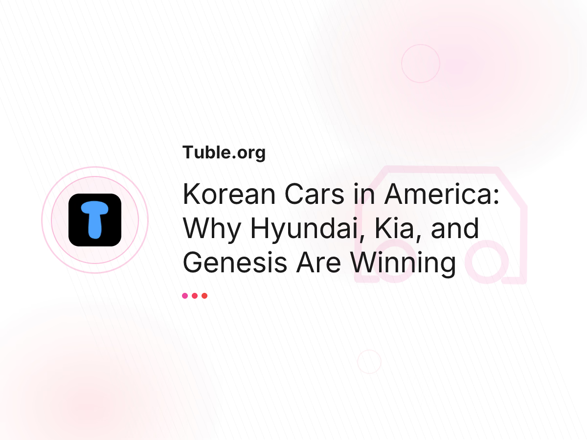 Korean Cars in America: Why Hyundai, Kia, and Genesis Are Winning