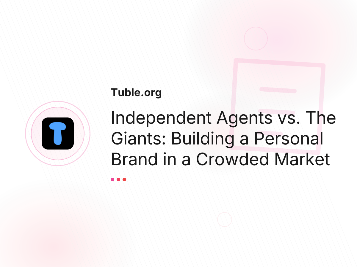 Independent Agents vs. The Giants: Building a Personal Brand in a Crowded Market