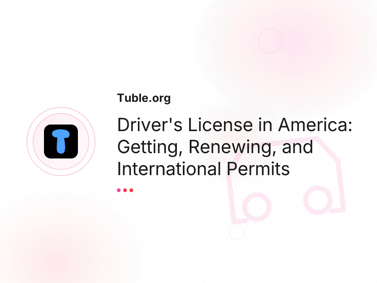 Driver's License in America: Getting, Renewing, and International Permits