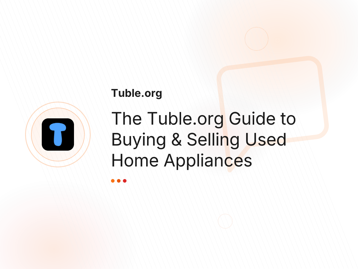The Tuble.org Guide to Buying & Selling Used Home Appliances