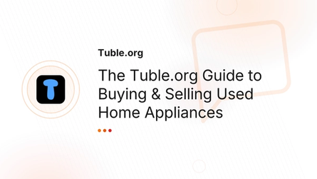 The Tuble.org Guide to Buying & Selling Used Home Appliances