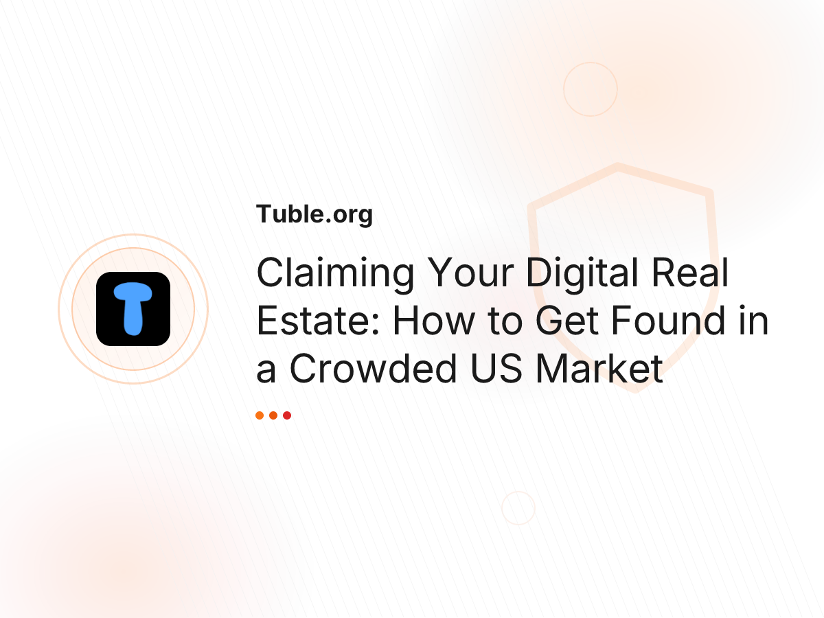 Claiming Your Digital Real Estate: How to Get Found in a Crowded US Market