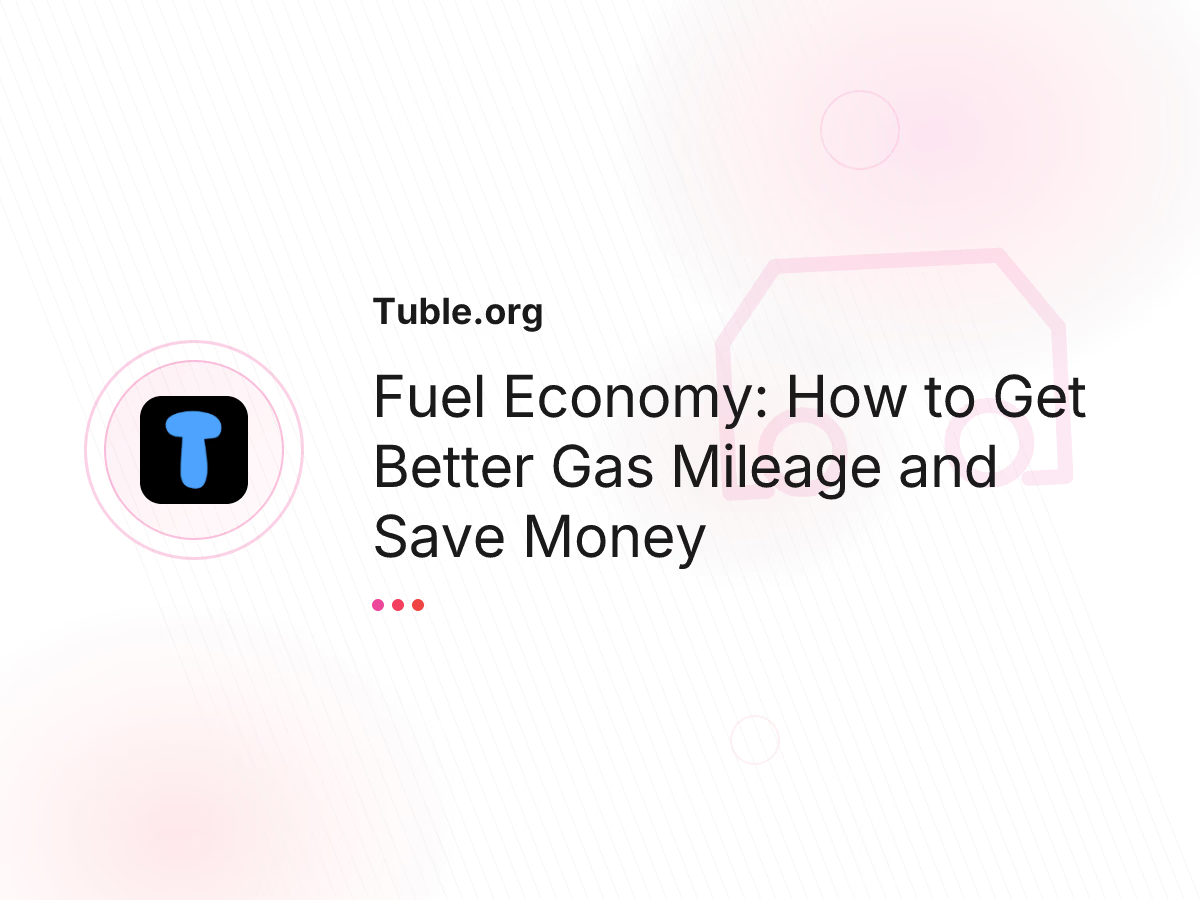 Fuel Economy: How to Get Better Gas Mileage and Save Money