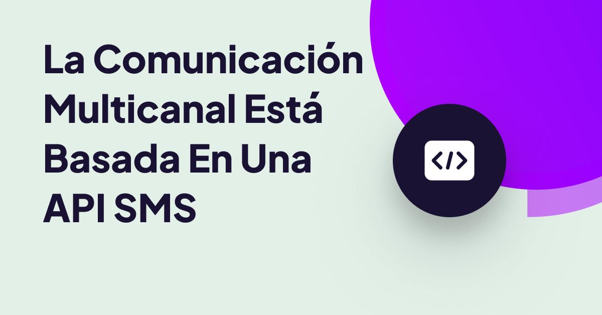 Gráfico que explica la comunicación multicanal basada en la API de SMS con un símbolo de codificación minimalista y un diseño de interfaz de usuario moderno.