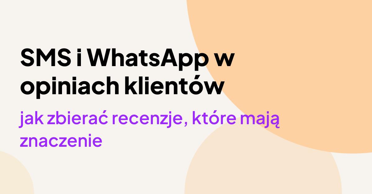 Obraz promujący wiadomości SMS i WhatsApp w celu uzyskania opinii klientów, podkreślający sposób, w jaki firmy mogą zbierać wartościowe opinie klientów.