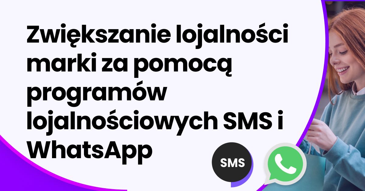 Baner z nagłówkiem “Wzmacnianie Lojalności Marki dzięki Programom Nagród Lojalnościowych SMS i WhatsApp,” przedstawiający uśmiechniętą kobietę korzystającą ze smartfona podczas zakupów, obok ikon SMS i WhatsApp na fioletowym gradientowym tle