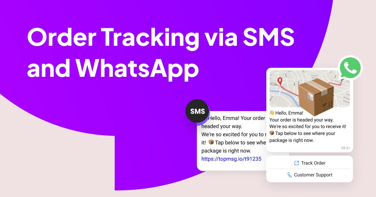 Order tracking via SMS and WhatsApp for real-time delivery updates and customer notifications