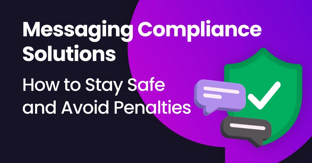  “Messaging Compliance Solutions: How to Stay Safe and Avoid Penalties” above them.