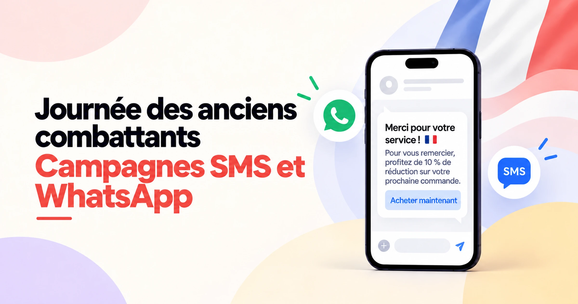 Illustration des campagnes SMS et WhatsApp pour la Journée des anciens combattants, montrant un message de remerciement sur smartphone avec une offre de 10 %, des icônes de messagerie et un drapeau français en arrière-plan.