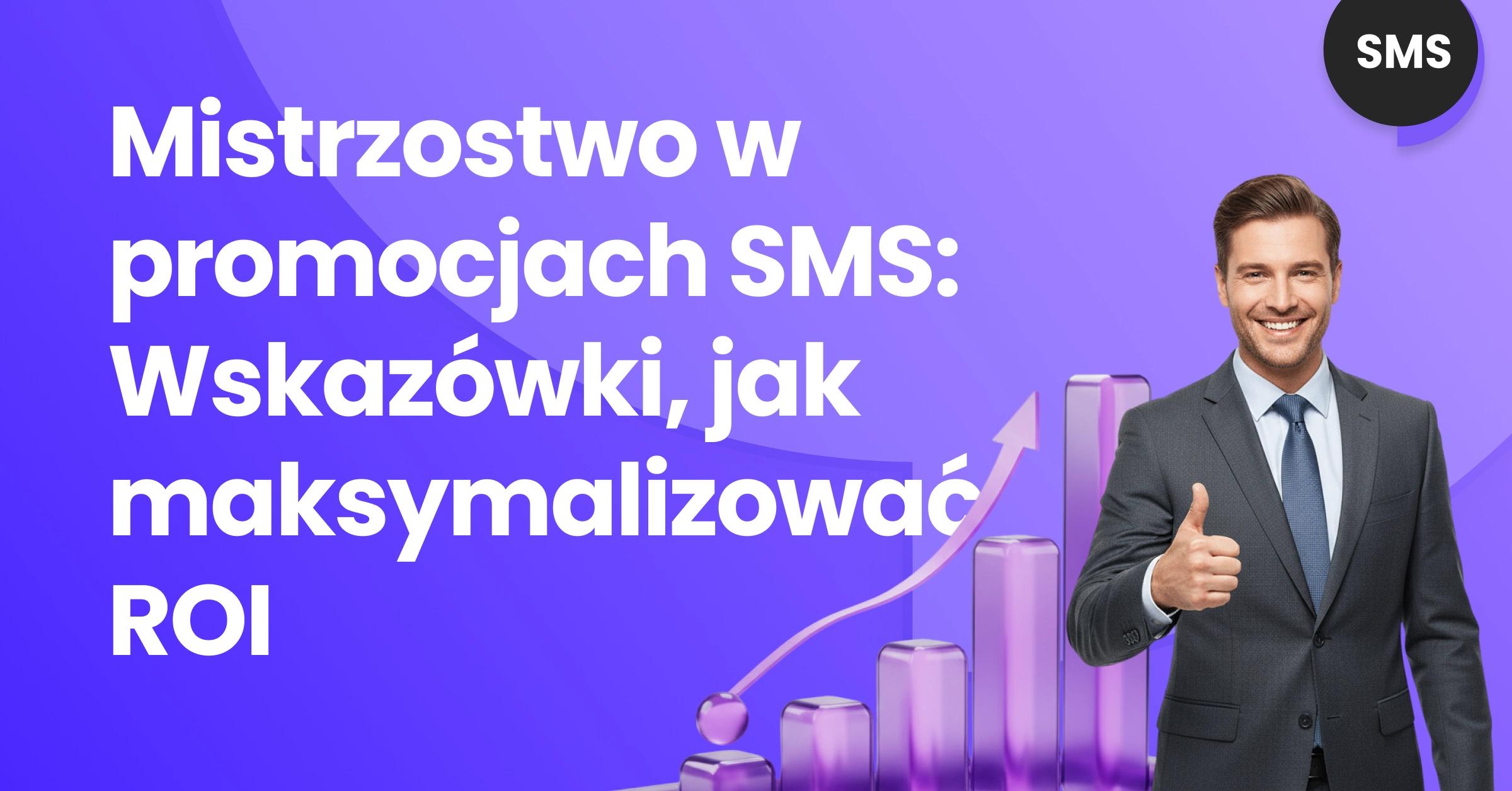 Mężczyzna pokazujący kciuk w górę obok wznoszącej się strzałki z etykietą Promocje SMS, co symbolizuje zwiększony zwrot z inwestycji w promocję sprzedaży SMS i strategię sprzedaży SMS.