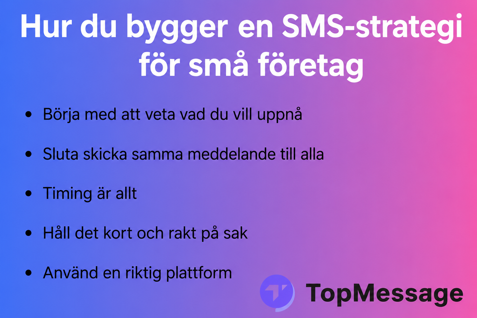 Infografik som visar SMS-marknadsföringstips för småföretag, inklusive meddelandetiming, personalisering och plattformsanvändning, av TopMessage.