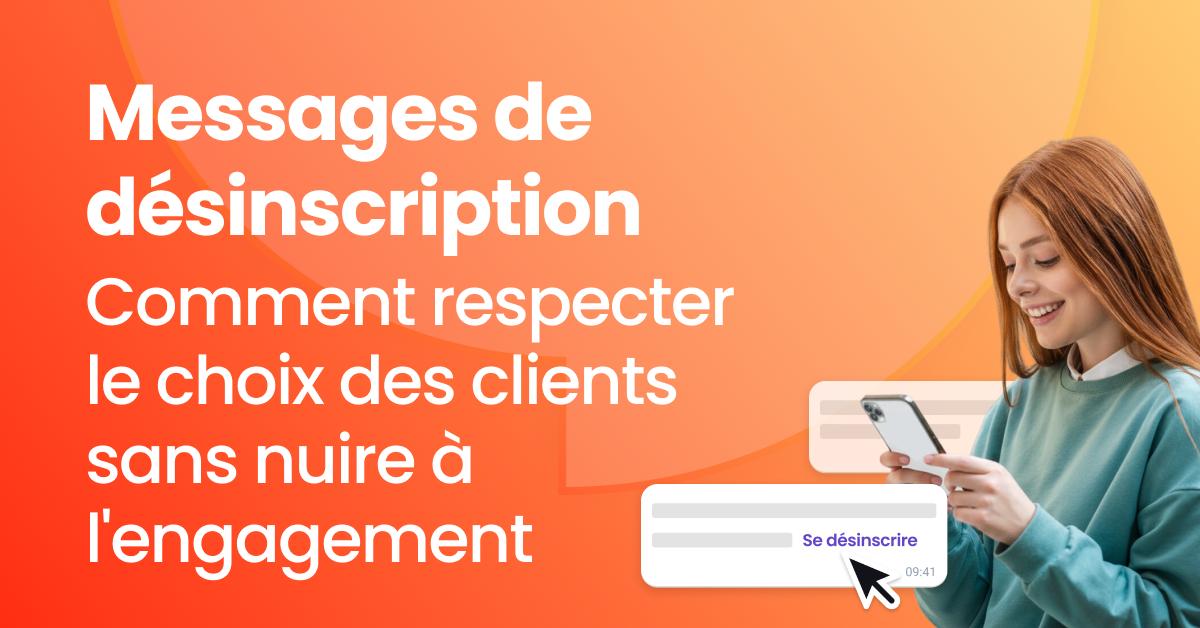 Une image montrant une femme utilisant son téléphone, le titre « Messages de désabonnement » et l’élément « Se désabonner ».