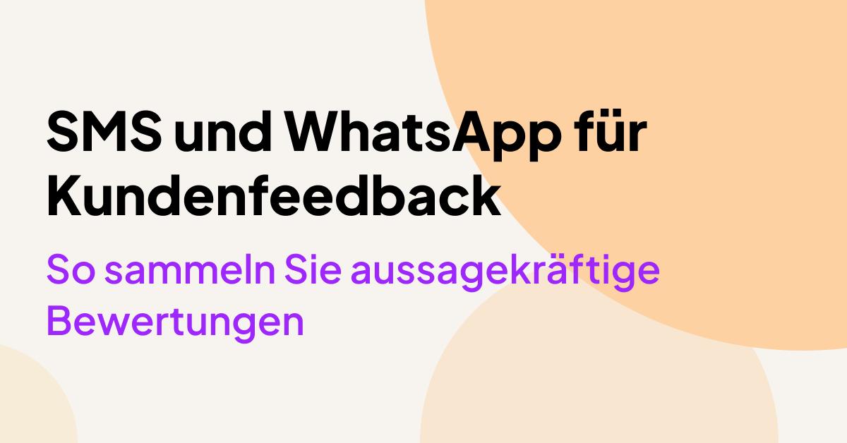 Bild, das für SMS und WhatsApp zur Kundenrückmeldung wirbt und hervorhebt, wie Unternehmen aussagekräftige Kundenbewertungen sammeln können.