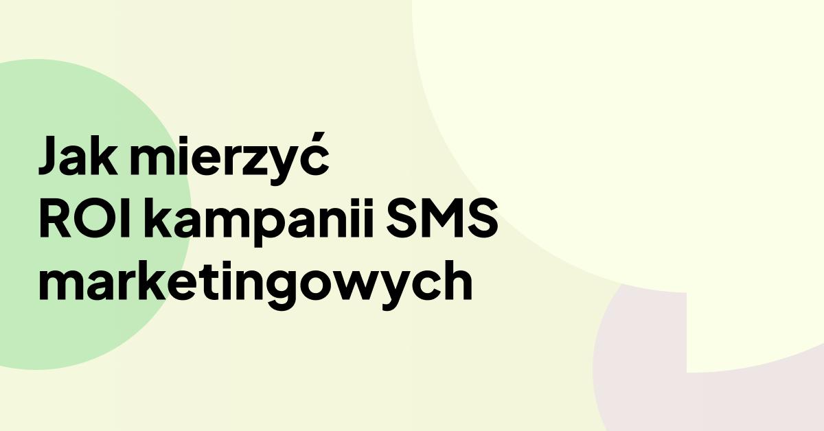 tytuł „Jak mierzyć zwrot z inwestycji w kampanie marketingu SMS” na pastelowym, abstrakcyjnym tle, podkreślający skuteczność marketingu SMS i pomiar zwrotu z inwestycji.