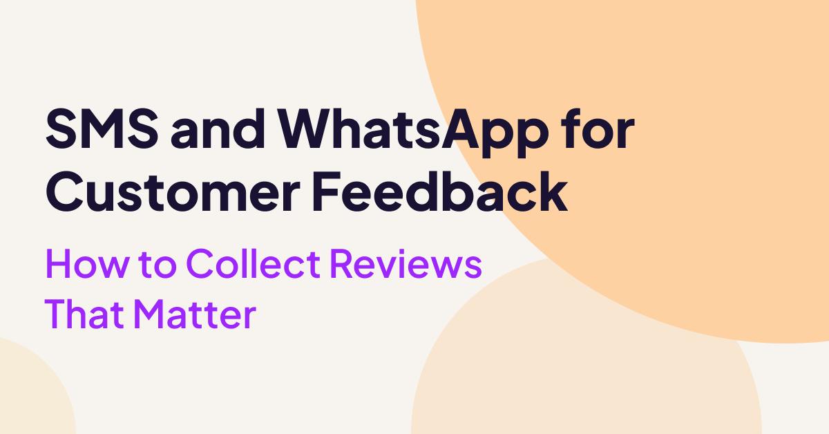 Image promoting SMS and WhatsApp for customer feedback, highlighting how businesses can collect meaningful customer reviews.