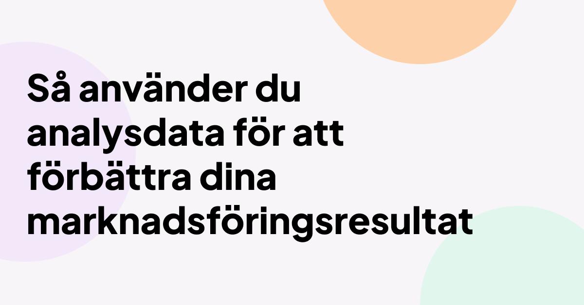 ”Hur man använder analyser för att förbättra sina marknadsföringsresultat” i fetstil mot en minimalistisk pastellbakgrund med abstrakta cirkulära former.