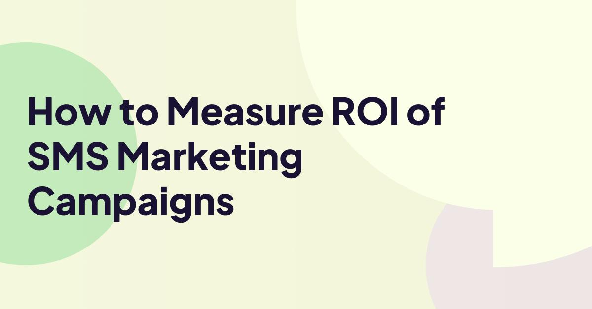 The title “How to Measure ROI of SMS Marketing Campaigns” on a pastel abstract background, highlighting SMS marketing performance and ROI measurement.