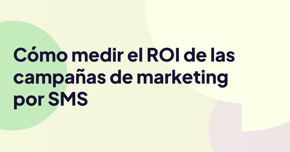 El título "Cómo medir el ROI de las campañas de marketing por SMS" sobre un fondo abstracto en tonos pastel, que resalta el rendimiento del marketing por SMS y la medición del ROI.