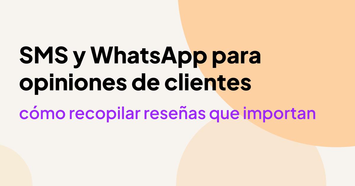 Imagen que promociona SMS y WhatsApp para obtener comentarios de los clientes, destacando cómo las empresas pueden recopilar reseñas valiosas de sus clientes.