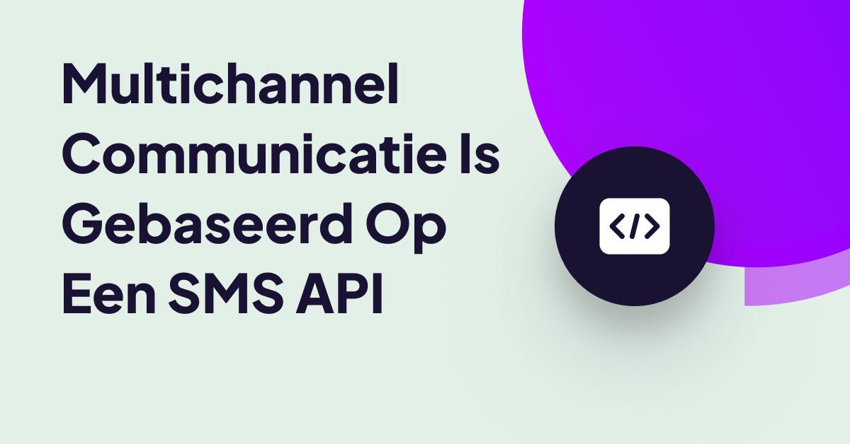 Grafiek die multichannelcommunicatie op basis van de SMS API uitlegt met een minimalistisch codesymbool en een modern UI-ontwerp.