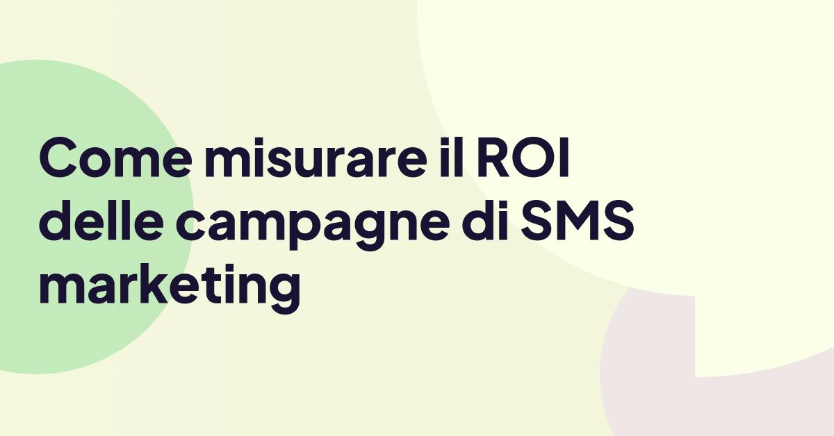 Il titolo "Come misurare il ROI delle campagne di SMS marketing" su uno sfondo astratto pastello, che evidenzia le prestazioni del marketing via SMS e la misurazione del ROI.