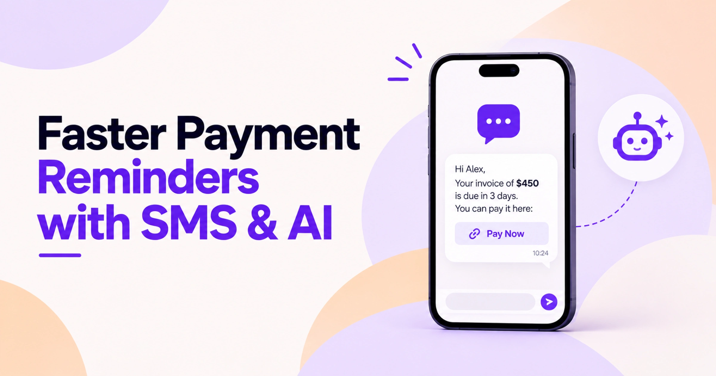 Illustration of faster payment reminders with SMS and AI, showing a smartphone payment reminder with a Pay Now link and an AI assistant icon.