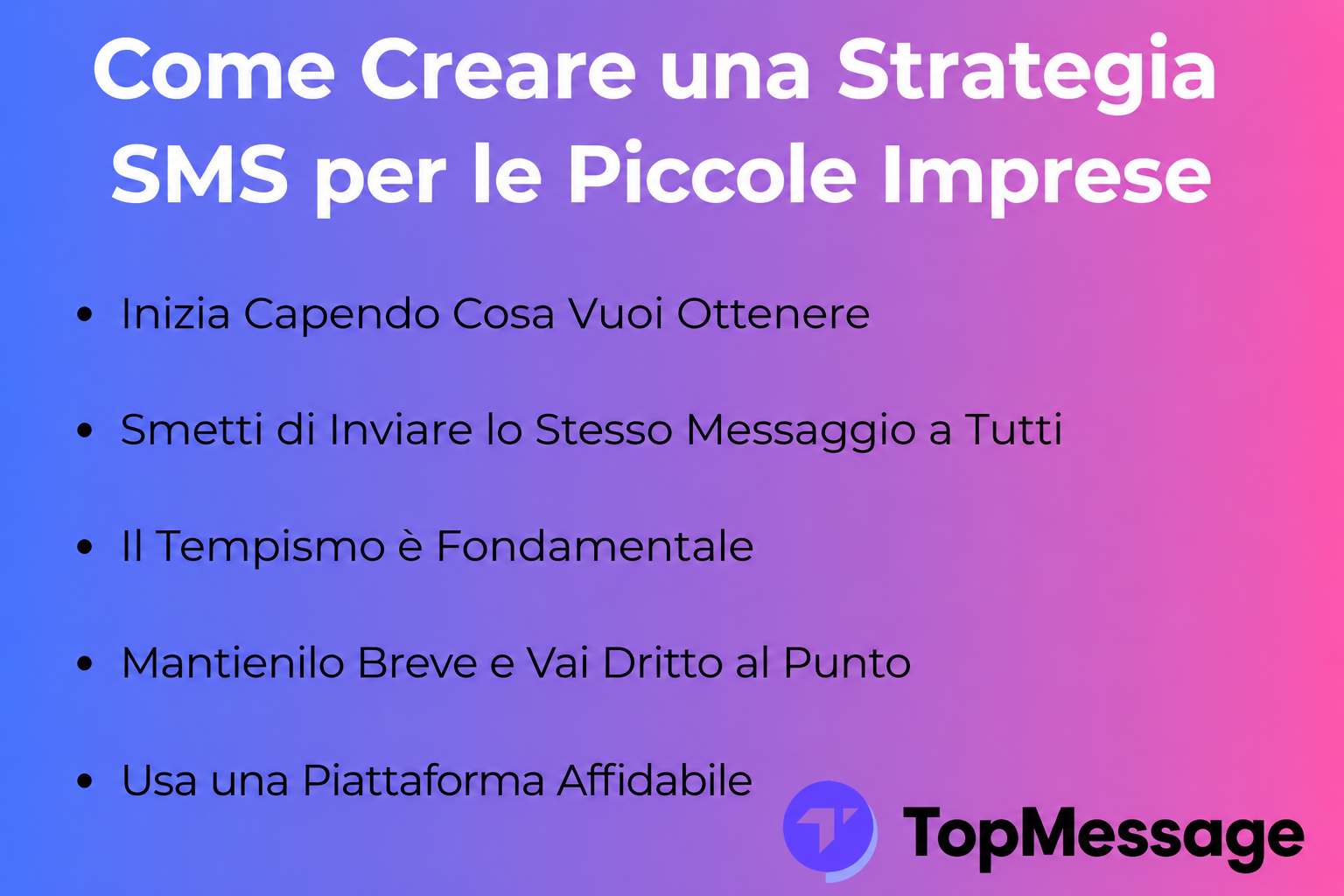 Infografica con suggerimenti di SMS marketing per le piccole imprese, tra cui tempistica dei messaggi, personalizzazione e utilizzo della piattaforma, a cura di TopMessage.