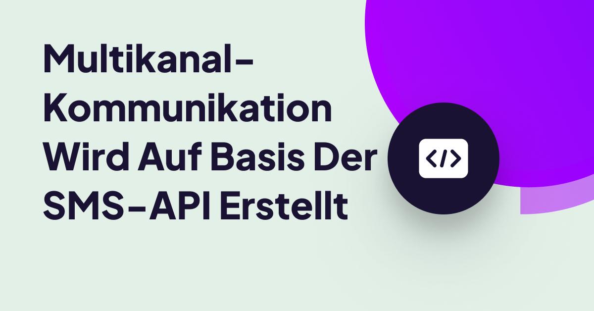 Grafik zur Erläuterung der Mehrkanalkommunikation auf Basis der SMS-API mit minimalistischen Codierungssymbolen und modernem UI-Design.