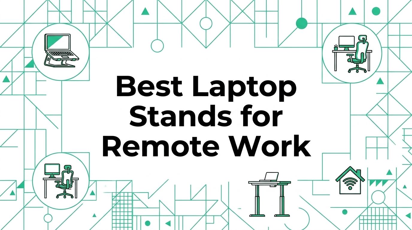 Best Laptop Stands for Remote Work