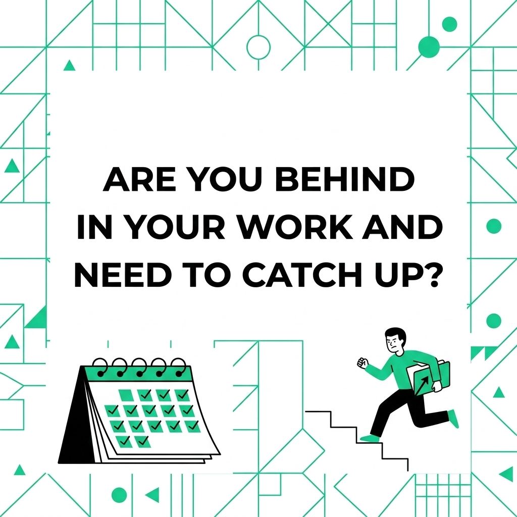 Are You Behind in Your Work and Need to Catch Up