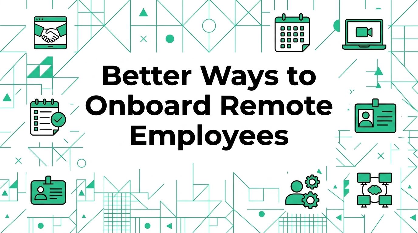 Better Ways to Onboard Remote Employees