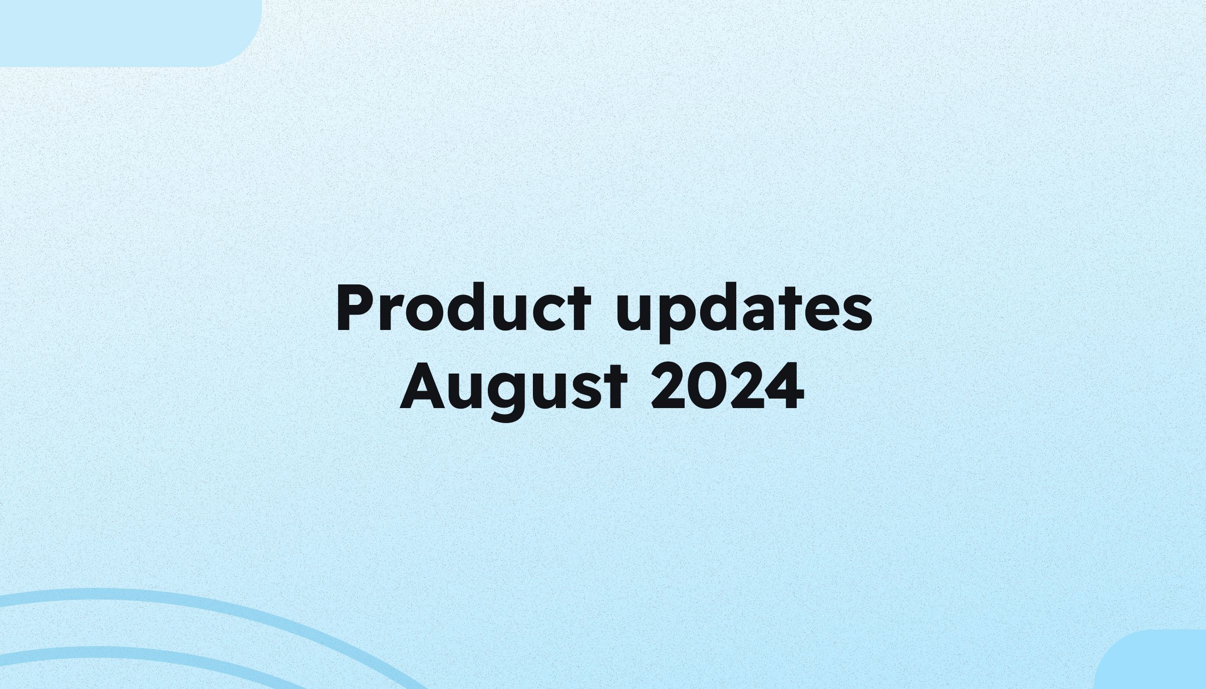 August 2024 product releases