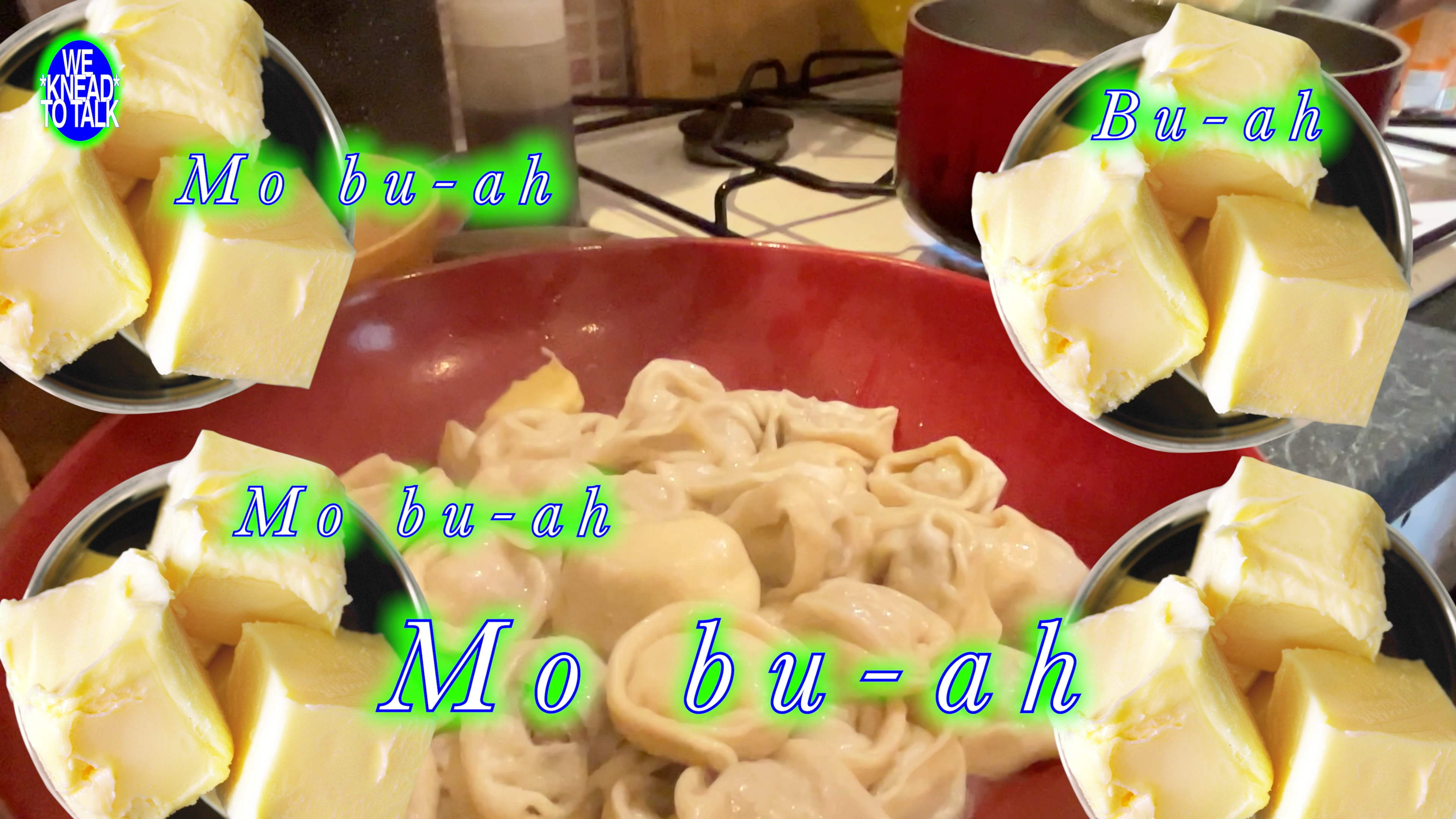 A close-up of dumplings surrounded by repeated images of butter, overlaid with stylised text reading “Mo bu-ah.”