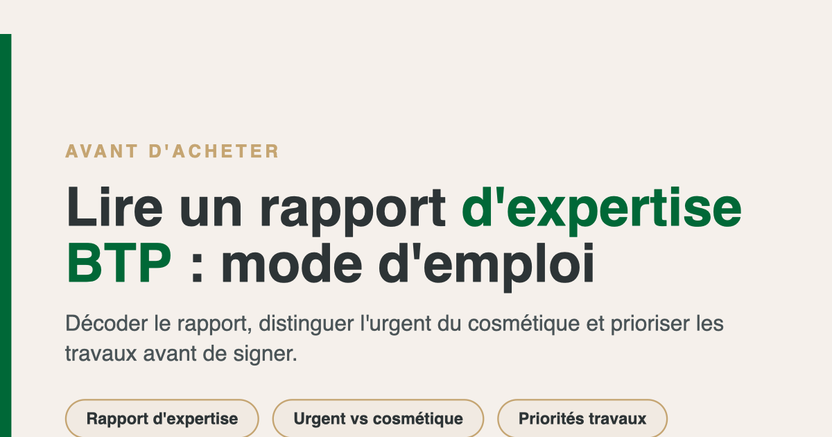 Accompagnement expert BTP : lire un rapport d'expertise pour prioriser les travaux avant l'achat