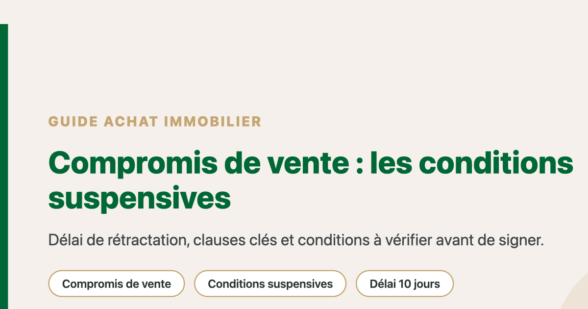 Compromis de vente et conditions suspensives : guide de l'achat immobilier