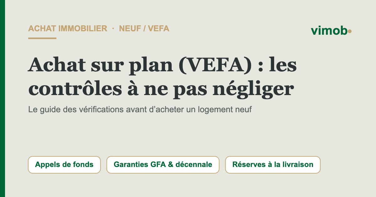Achat immobilier en VEFA : infographie des contrôles — appels de fonds, garanties et réserves à la livraison.