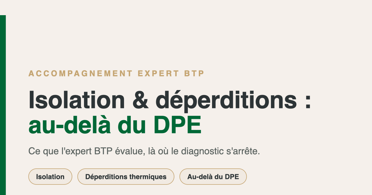 Accompagnement expert BTP inspectant l'isolation d'un logement au-delà du DPE
