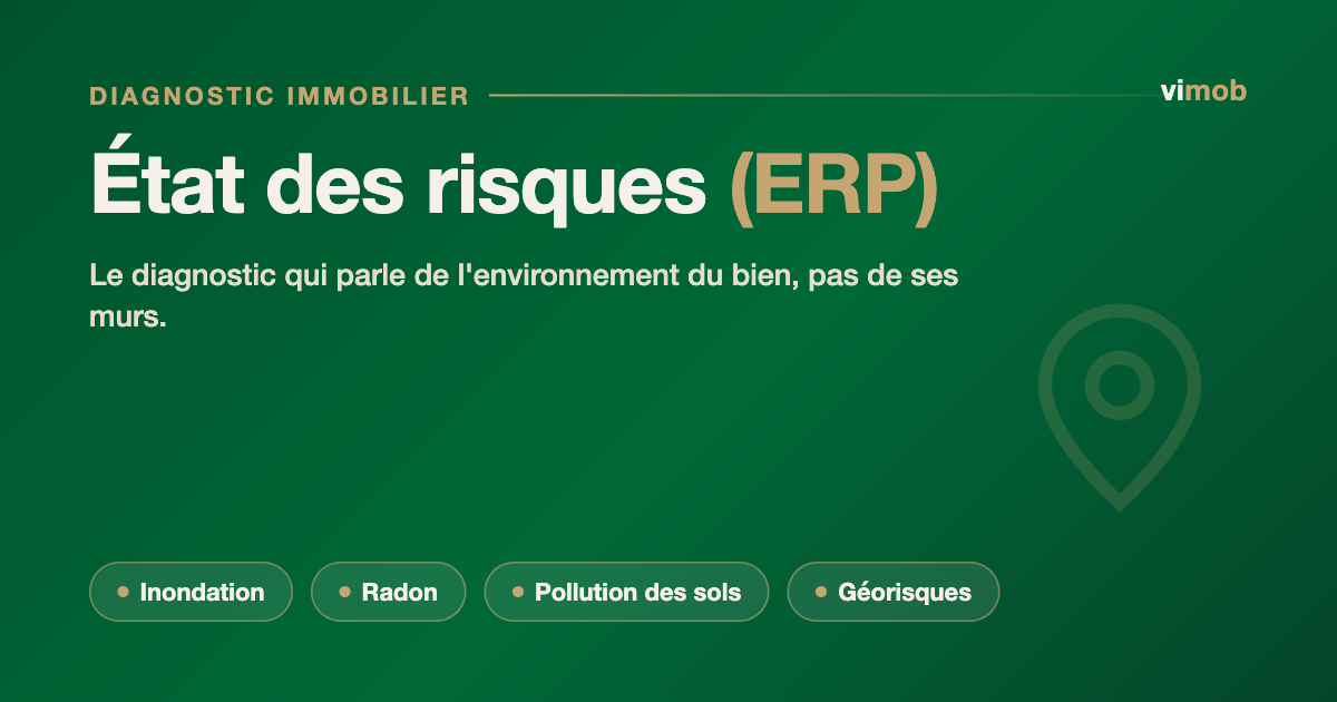 Diagnostic immobilier état des risques (ERP) : inondation, radon et pollution des sols autour du bien.