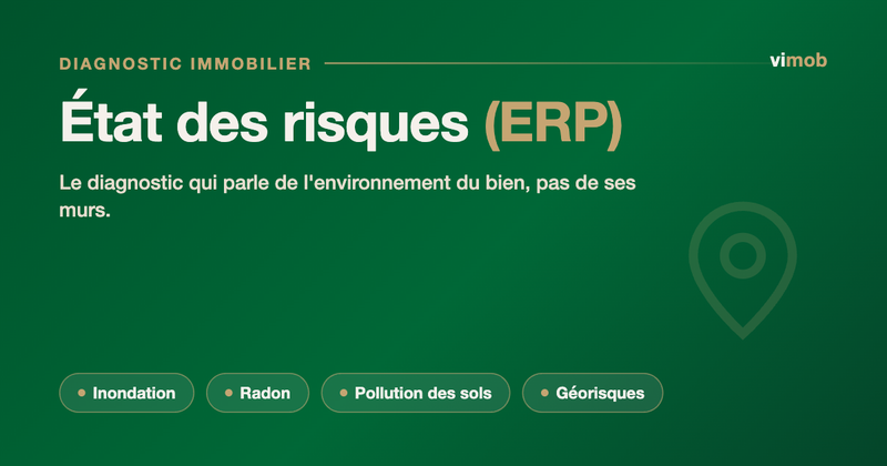 Diagnostic immobilier état des risques (ERP) : inondation, radon et pollution des sols autour du bien.