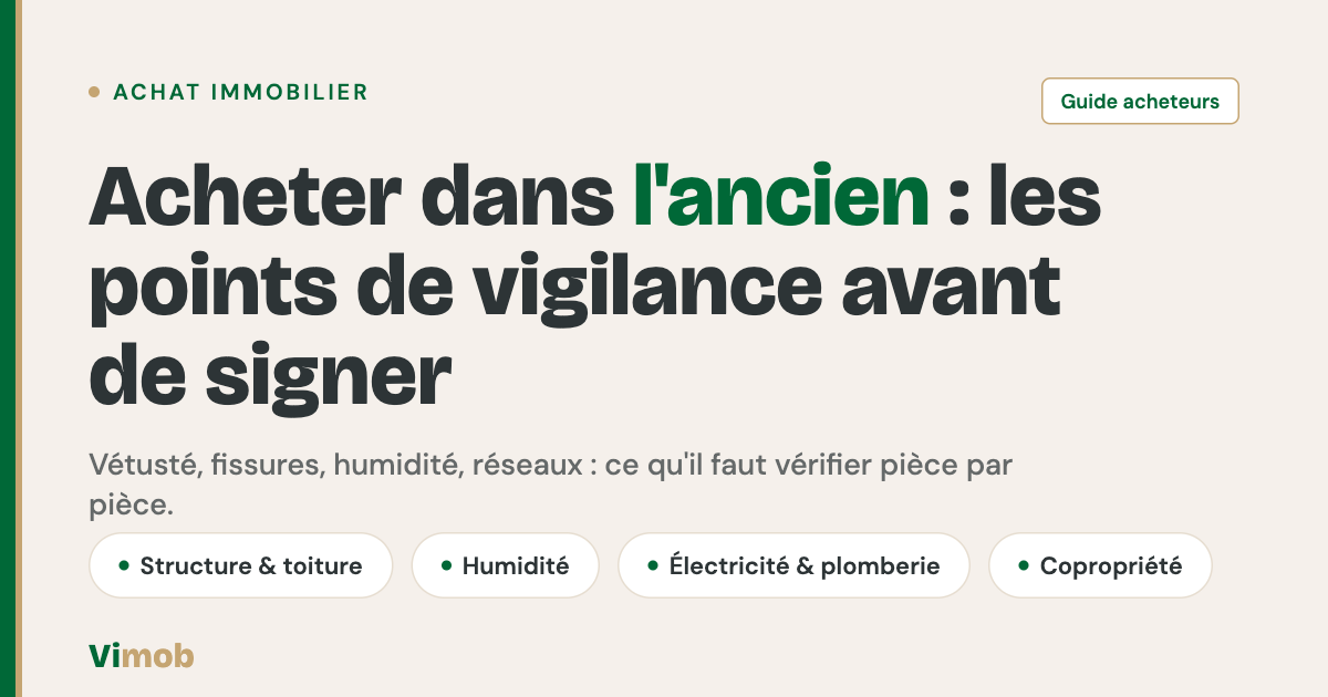 Maison ancienne à inspecter avant achat — points de vigilance Vimob