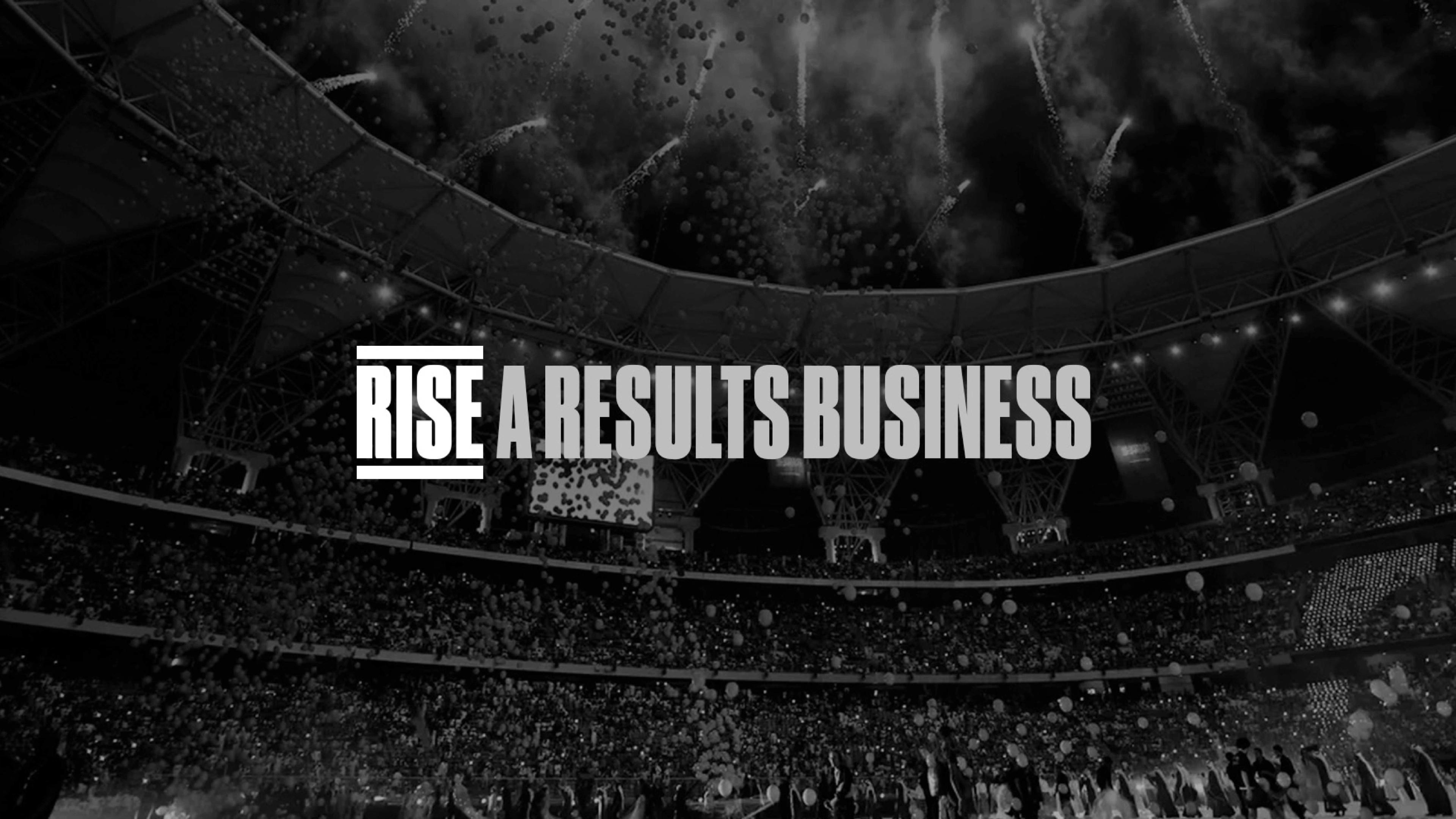RISE: a results business RISE: a results business