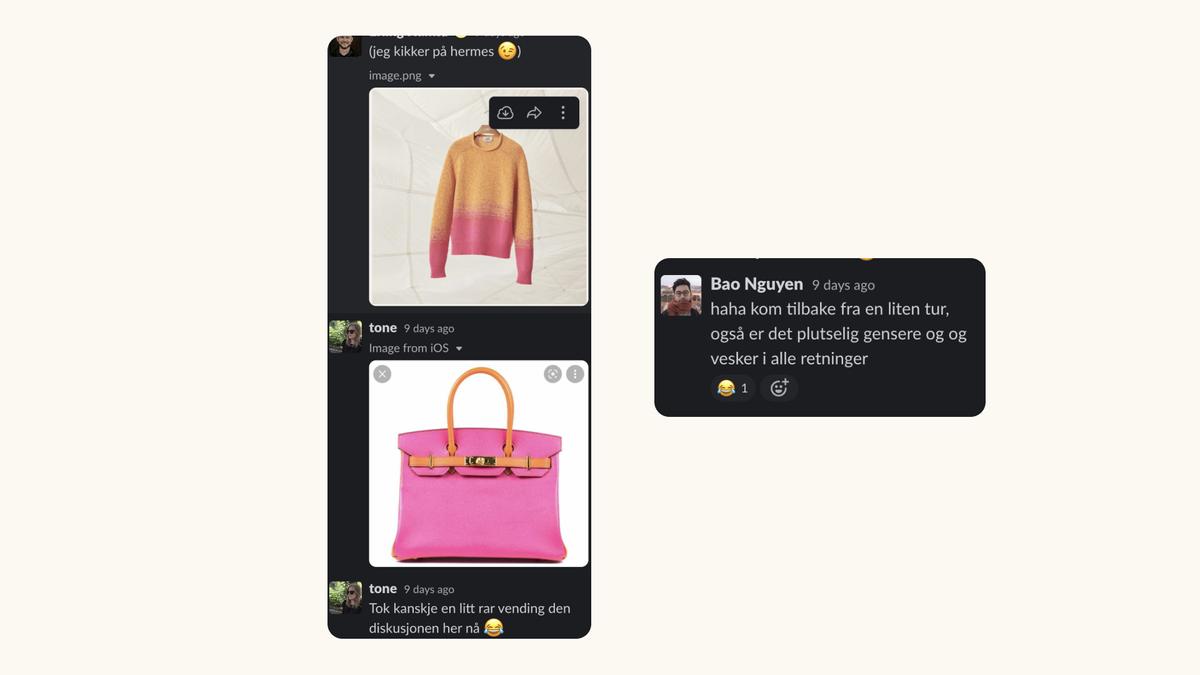 Skjermbilder av en rosa og oransje genser og veske, og Bao som sier: haha kom tilbake fra en liten tur, og så er det plutselig gensere og vesker i alle retninger