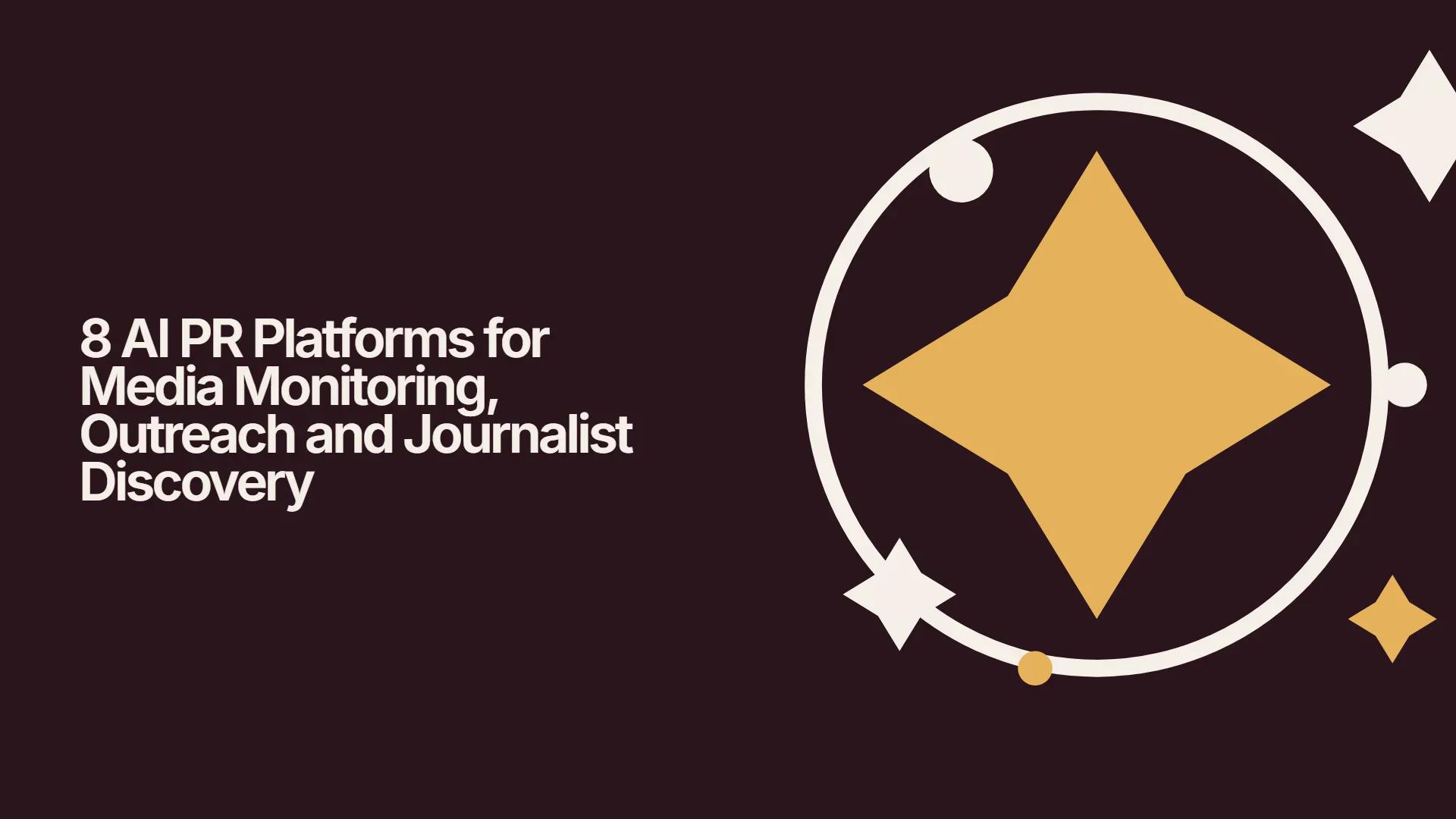 8 AI PR Platforms for Media Monitoring, Outreach and Journalist Discovery