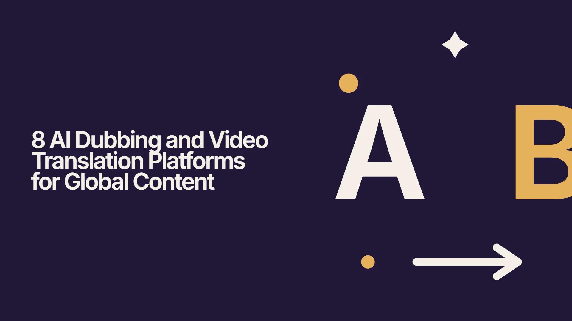 8 AI Dubbing and Video Translation Platforms for Global Content